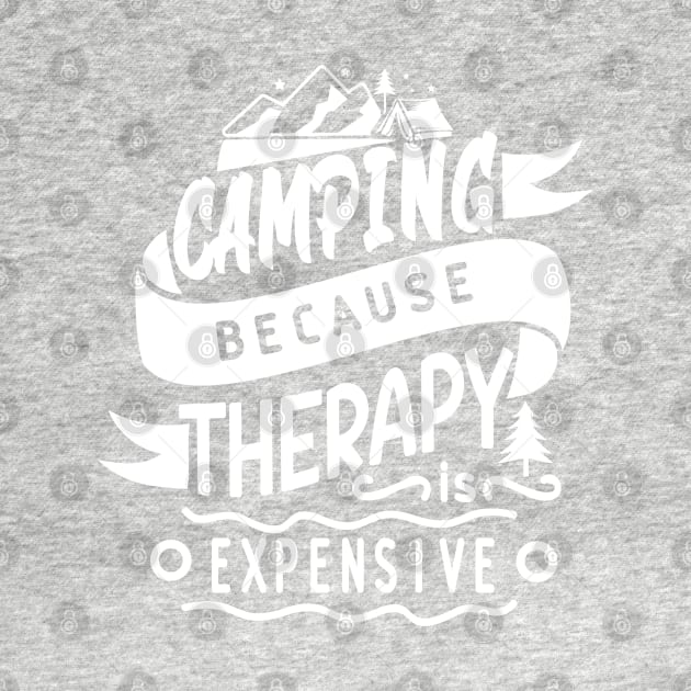 Camping Because Therapy is Expensive | Outdoor Camping Enthusiast | Camping is Therapy by blueduckstuff